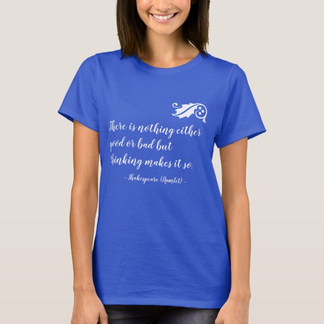 Nothing Either Good Bad but Thinking Shakespeare T-Shirt (Front)