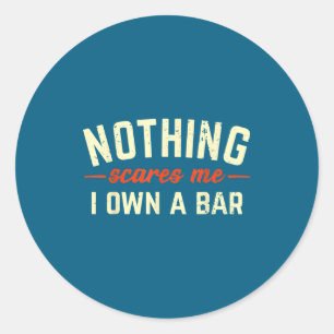 Nothing Es Me I Own A Bar Funny Bar Owner Gift  Classic Round Sticker