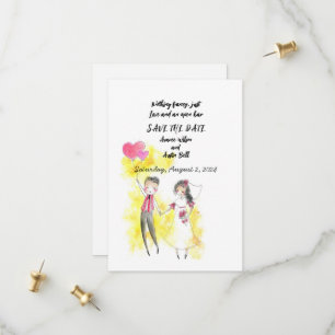 Nothing fancy just Love and an open bar Save The Date
