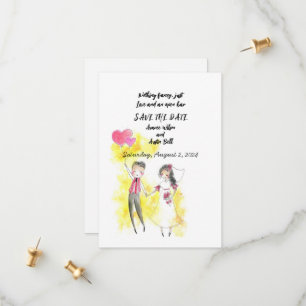 Nothing fancy just Love and an open bar Save The Date