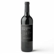 Nothing Fancy, Just Love Minimal Script Wine Label