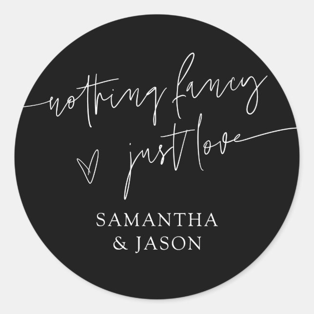 Nothing Fancy Just Love Script Wedding Black Classic Round Sticker (Front)