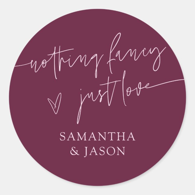 Nothing Fancy Just Love Script Wedding Cranberry Classic Round Sticker (Front)