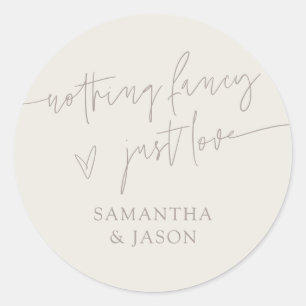 Nothing Fancy Just Love Script Wedding Greige Classic Round Sticker