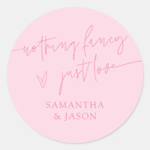 Nothing Fancy Just Love Script Wedding Pink Classic Round Sticker