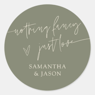 Nothing Fancy Just Love Script Wedding Sage Green Classic Round Sticker