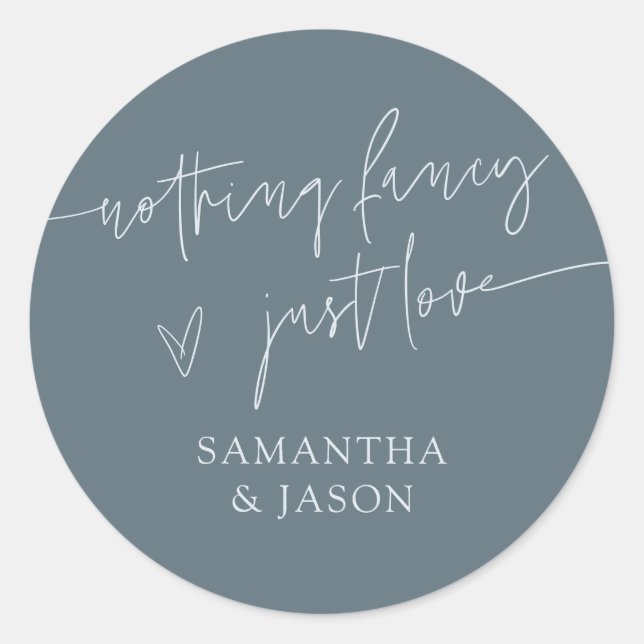 Nothing Fancy Just Love Script Wedding Slate Blue Classic Round Sticker (Front)