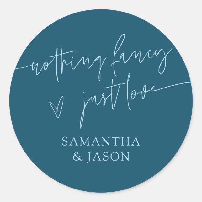 Nothing Fancy Just Love Script Wedding Teal Classic Round Sticker (Front)