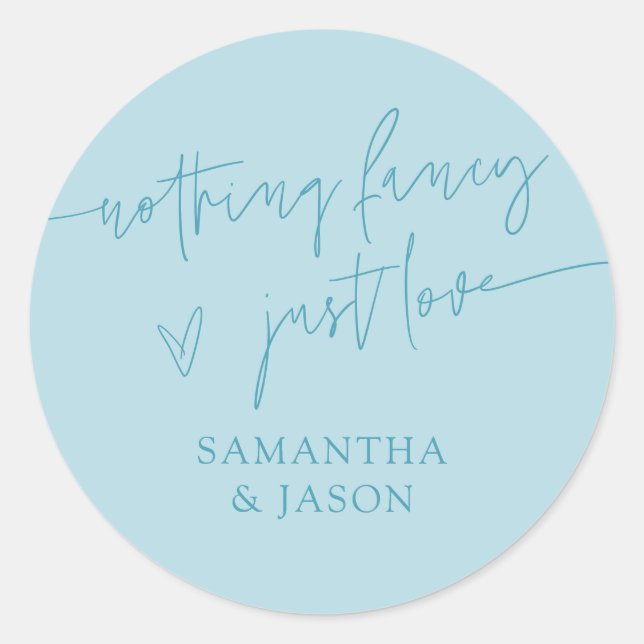 Nothing Fancy Just Love Script Wedding Turquoise Classic Round Sticker (Front)