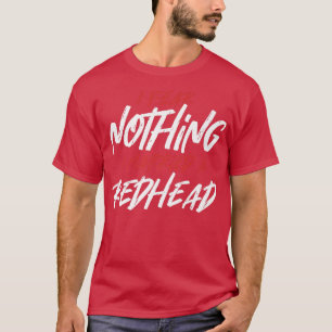 Nothing Fear Married Redhead Ginger Wife Red Orang T-Shirt