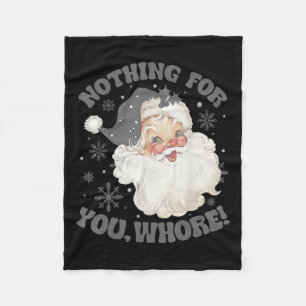 Nothing For You Fun Santa Claus Christmas 2  Fleece Blanket