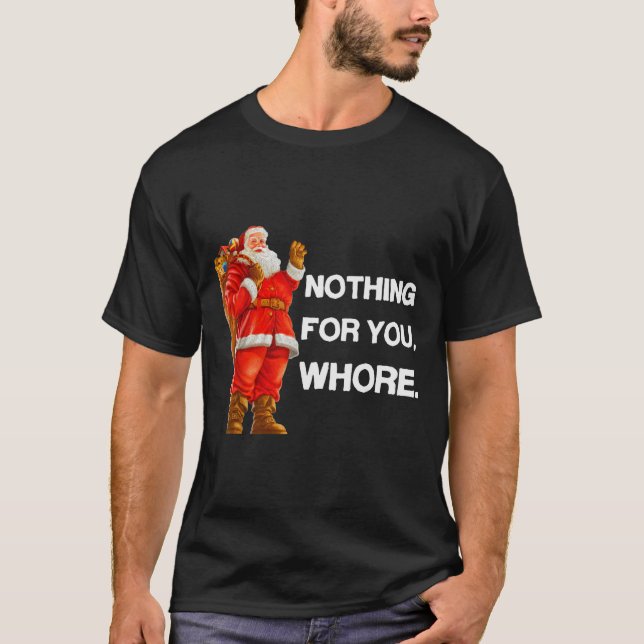 Nothing For You,! Shirt Christmas Adult Funny Xmas (Front)