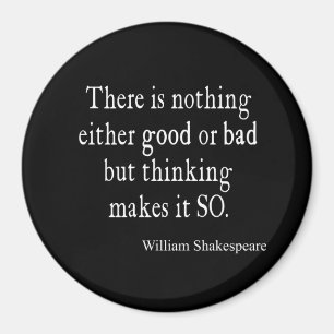 Nothing Good or Bad Thinking Shakespeare Quote Magnet