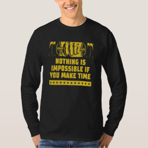 Nothing Impossible Make Time Fitness Motivational  T-Shirt