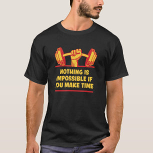 Nothing Impossible Make Time Fitness Motivational T-Shirt