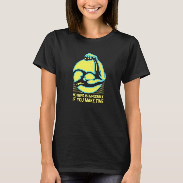 Nothing Impossible Make Time Fitness Motivational  T-Shirt (Front)