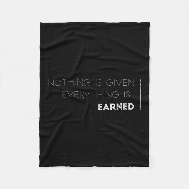 Nothing Is Given Everything Is Earned Motivational Fleece Blanket (Front)