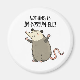 Nothing Is Im-possum-ble Cute Possum Pun Magnet