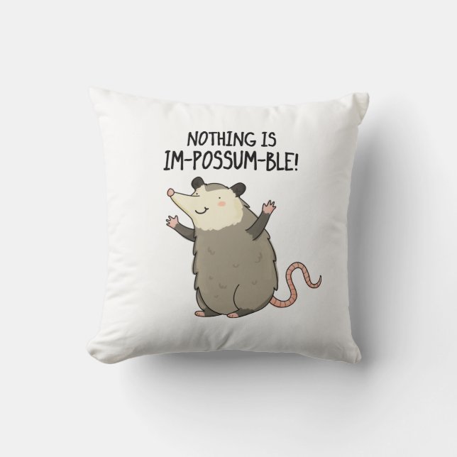 Nothing Is Im-possum-ble Funny Possum Pun  Cushion (Front)