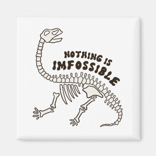 Nothing Is Imfossible Dinosaur Bones Pun Magnet