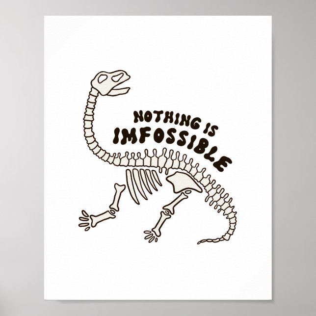 Nothing Is Imfossible Dinosaur Bones Pun Poster (Front)