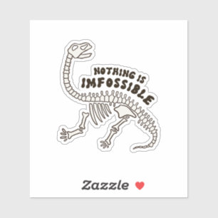 Nothing Is Imfossible Dinosaur Bones Vinyl Sticker