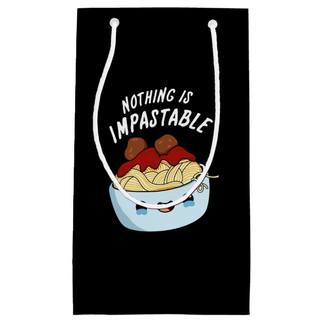 Nothing Is Impastable Funny Pasta Pun Dark BG Small Gift Bag (Front)