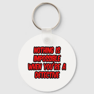 Nothing Is Impossible...Detective Key Ring