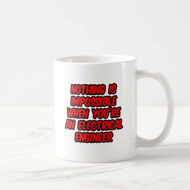 Nothing Is Impossible...Electrical Engineer Coffee Mug (Right)