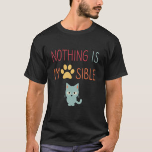 Nothing Is Impossible (Impawsible) cute cat T-Shirt