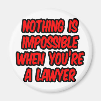 Nothing Is Impossible...Lawyer Magnet