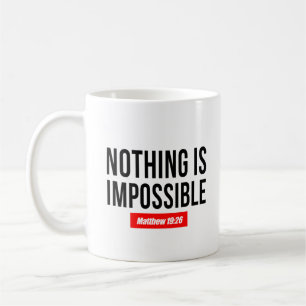 Nothing is Impossible. Matthew 19:26 Coffee Mug
