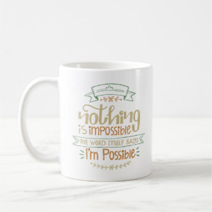 nothing is impossible the word coffee mug