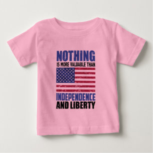 Nothing is more valuable than Independence and lib Baby T-Shirt