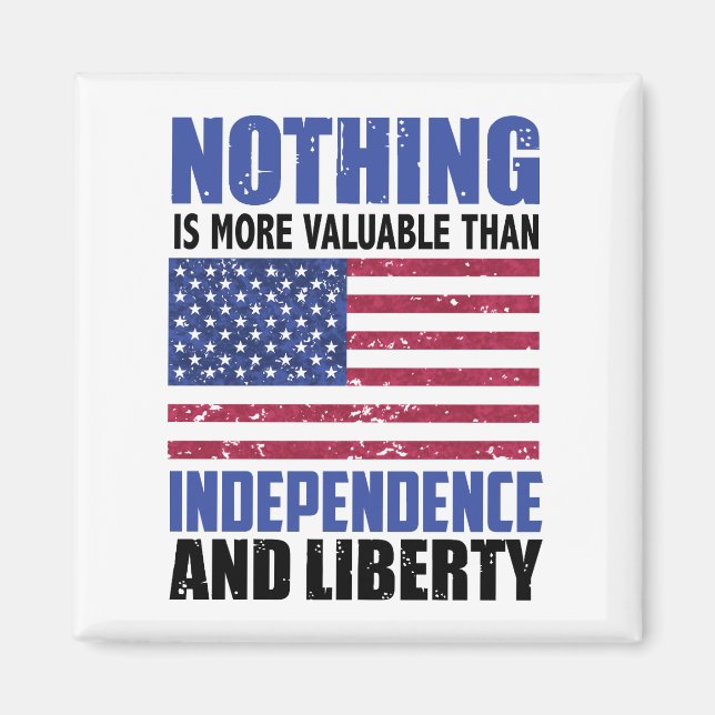 Nothing is more valuable than Independence and lib Magnet (Front)