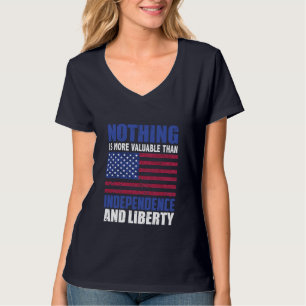 Nothing is more valuable than Independence and lib T-Shirt