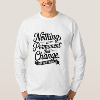 Nothing Is Permanent T-Shirt