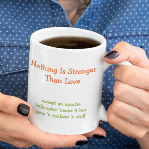 Nothing is Stronger Than Love Funny Humour Coffee Mug