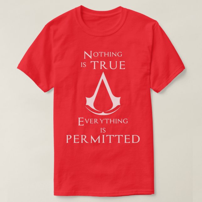 Nothing is true and everything is permitted T-Shirt (Design Front)
