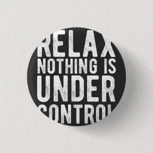 nothing is under control 3 cm round badge