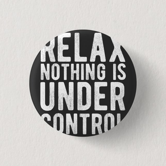nothing is under control 3 cm round badge (Front)