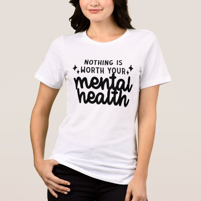 Nothing is Worth Your Mental Health Tri-Blend Shirt (Front)