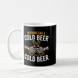 Nothing Like A Cold Beer After A Cold Beer Coffee Mug