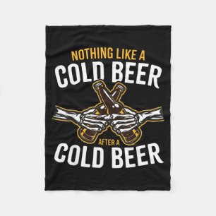 Nothing Like A Cold Beer After A Cold Beer Fleece Blanket