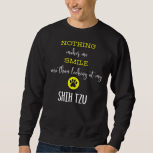 Nothing Makes Me Smile More Than Looking At My Shi Sweatshirt