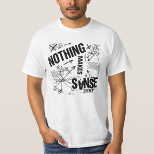 NOTHING MAKES SENSE Brutalist Anti Design Statem T-Shirt