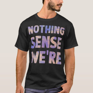 nothing makes sense when were apart matching coupl T-Shirt