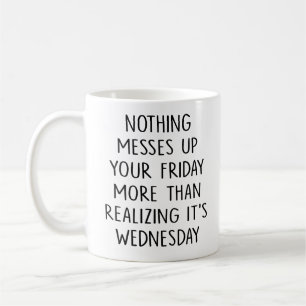 Nothing Messes Up Your Friday Coffee Realisation Mug