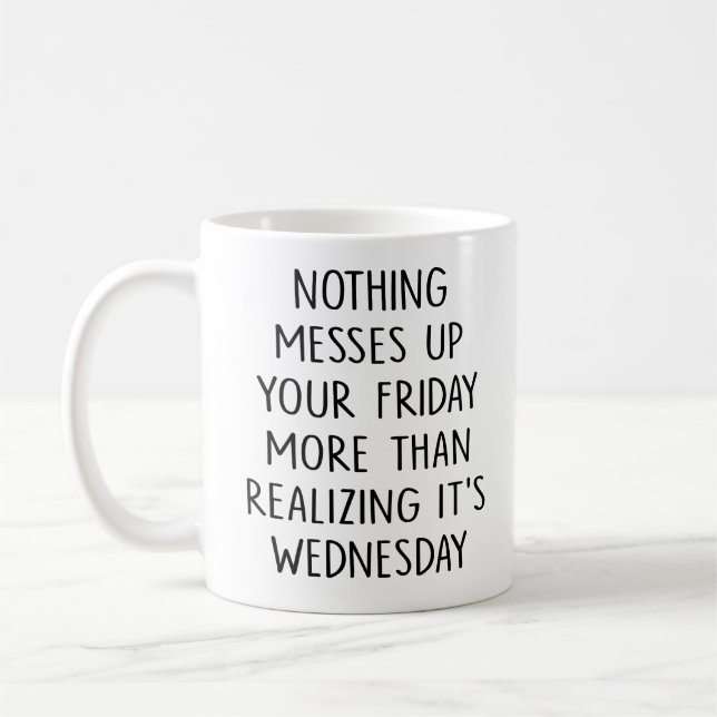 Nothing Messes Up Your Friday Coffee Realisation Mug (Left)