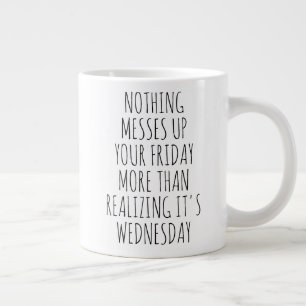 Nothing Messes Up Your Friday Large Coffee Mug